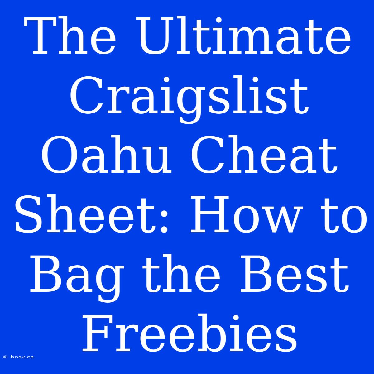 The Ultimate Craigslist Oahu Cheat Sheet: How To Bag The Best Freebies