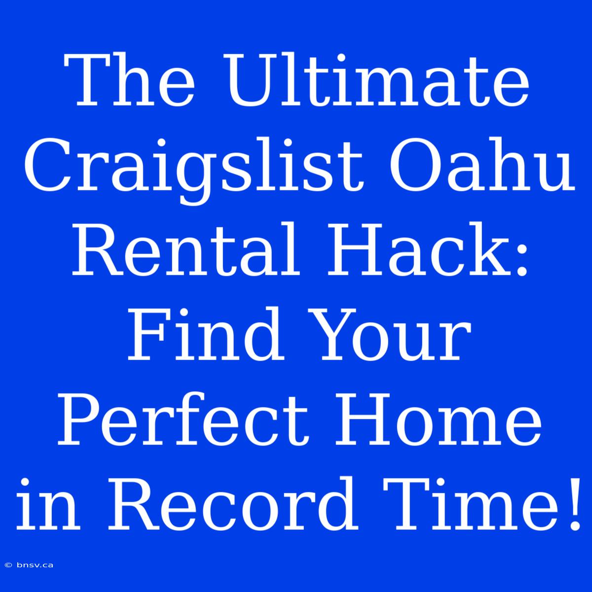 The Ultimate Craigslist Oahu Rental Hack: Find Your Perfect Home In Record Time!