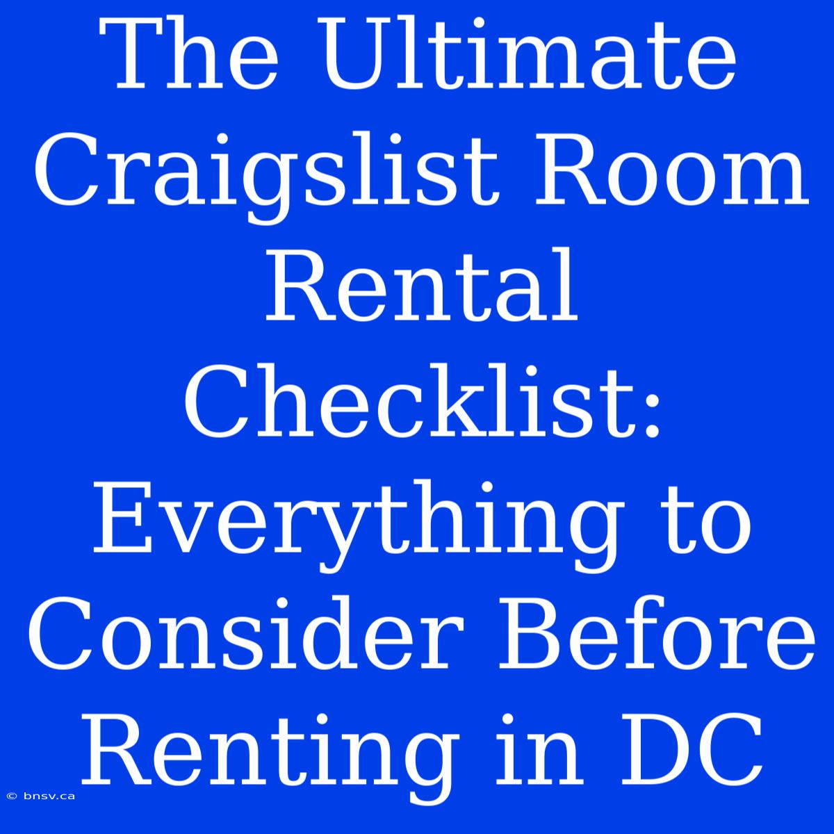 The Ultimate Craigslist Room Rental Checklist: Everything To Consider Before Renting In DC