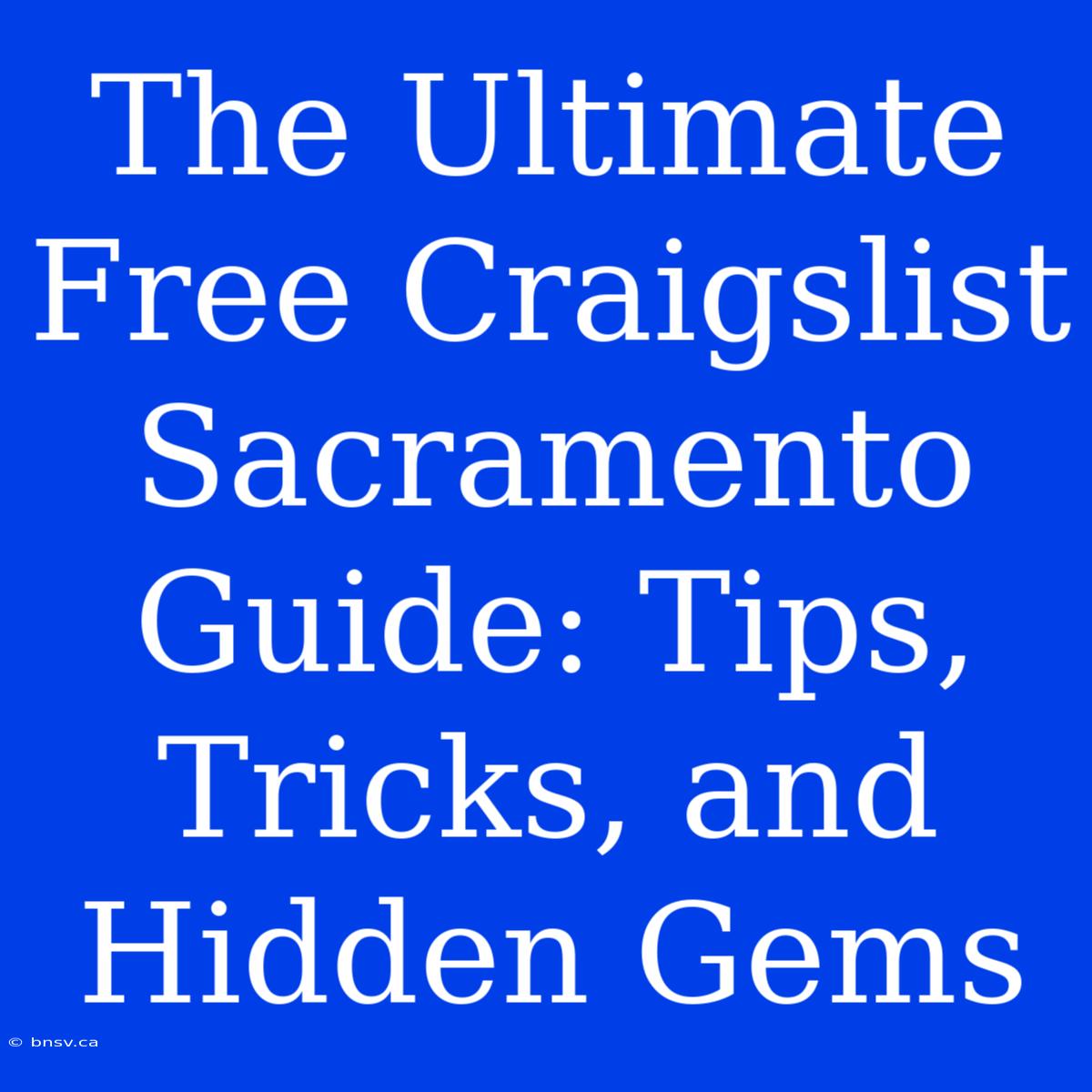 The Ultimate Free Craigslist Sacramento Guide: Tips, Tricks, And Hidden Gems