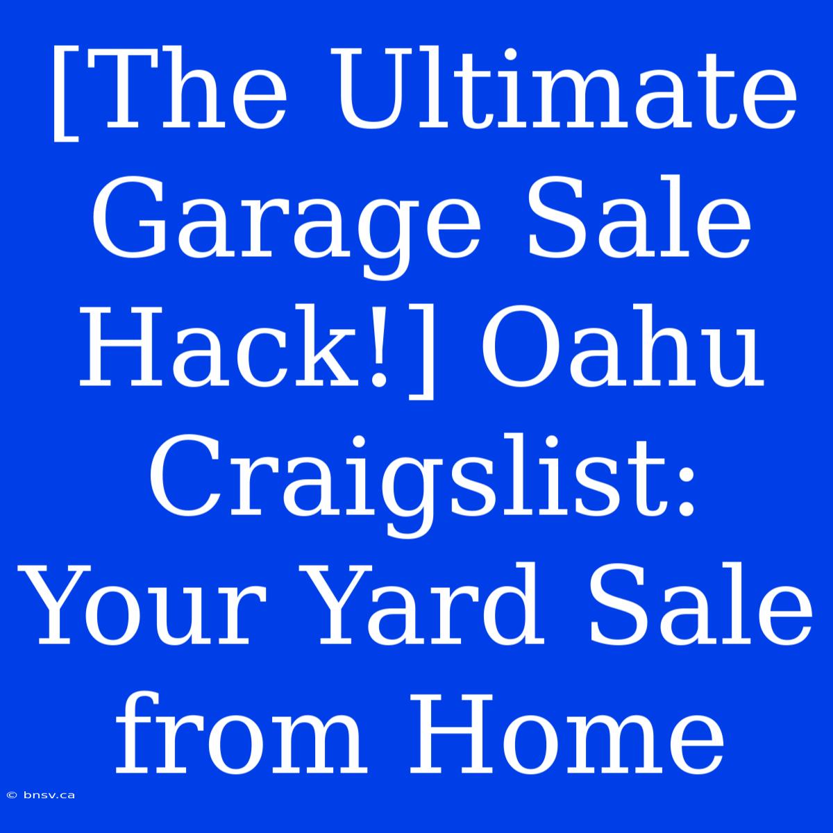 [The Ultimate Garage Sale Hack!] Oahu Craigslist: Your Yard Sale From Home