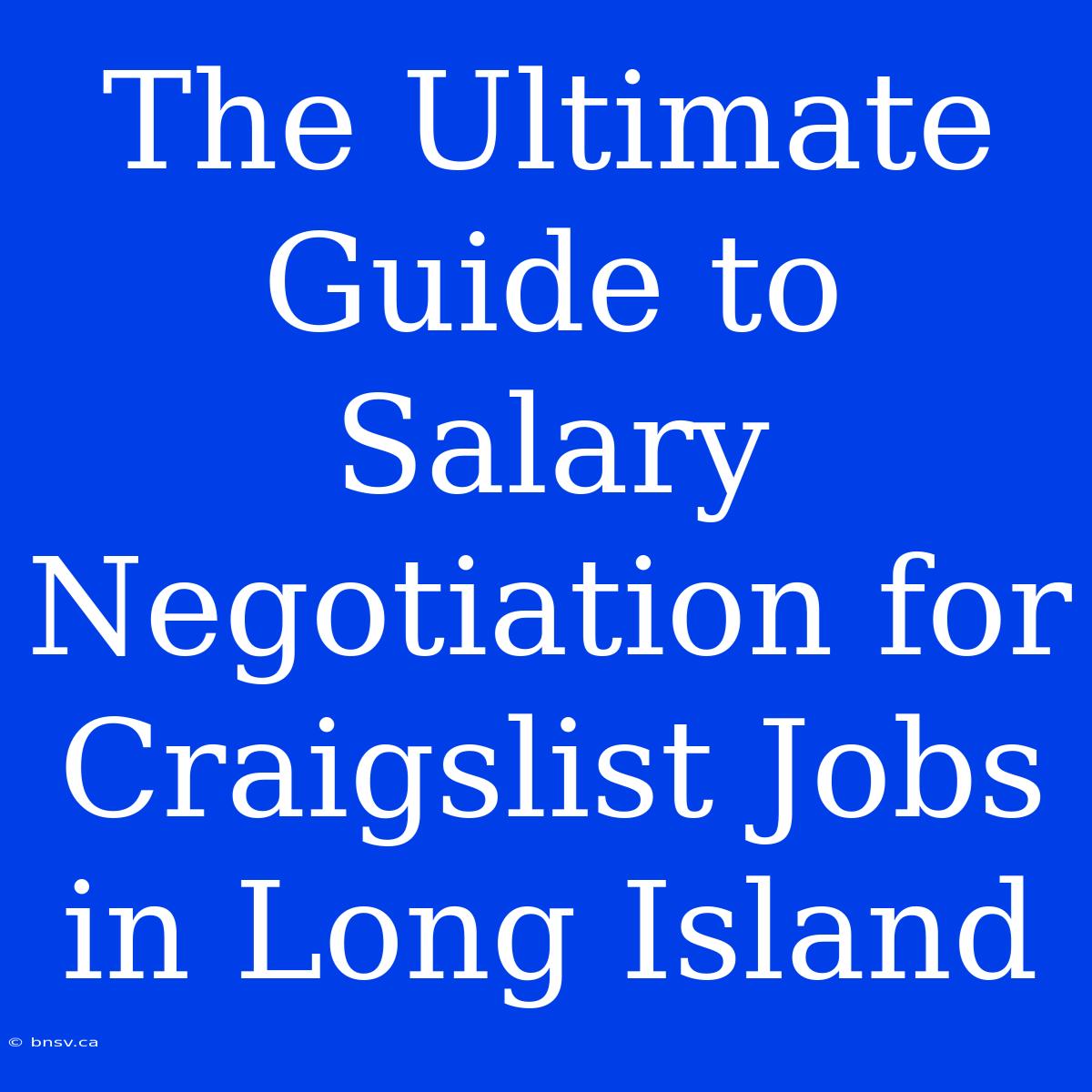 The Ultimate Guide To Salary Negotiation For Craigslist Jobs In Long Island