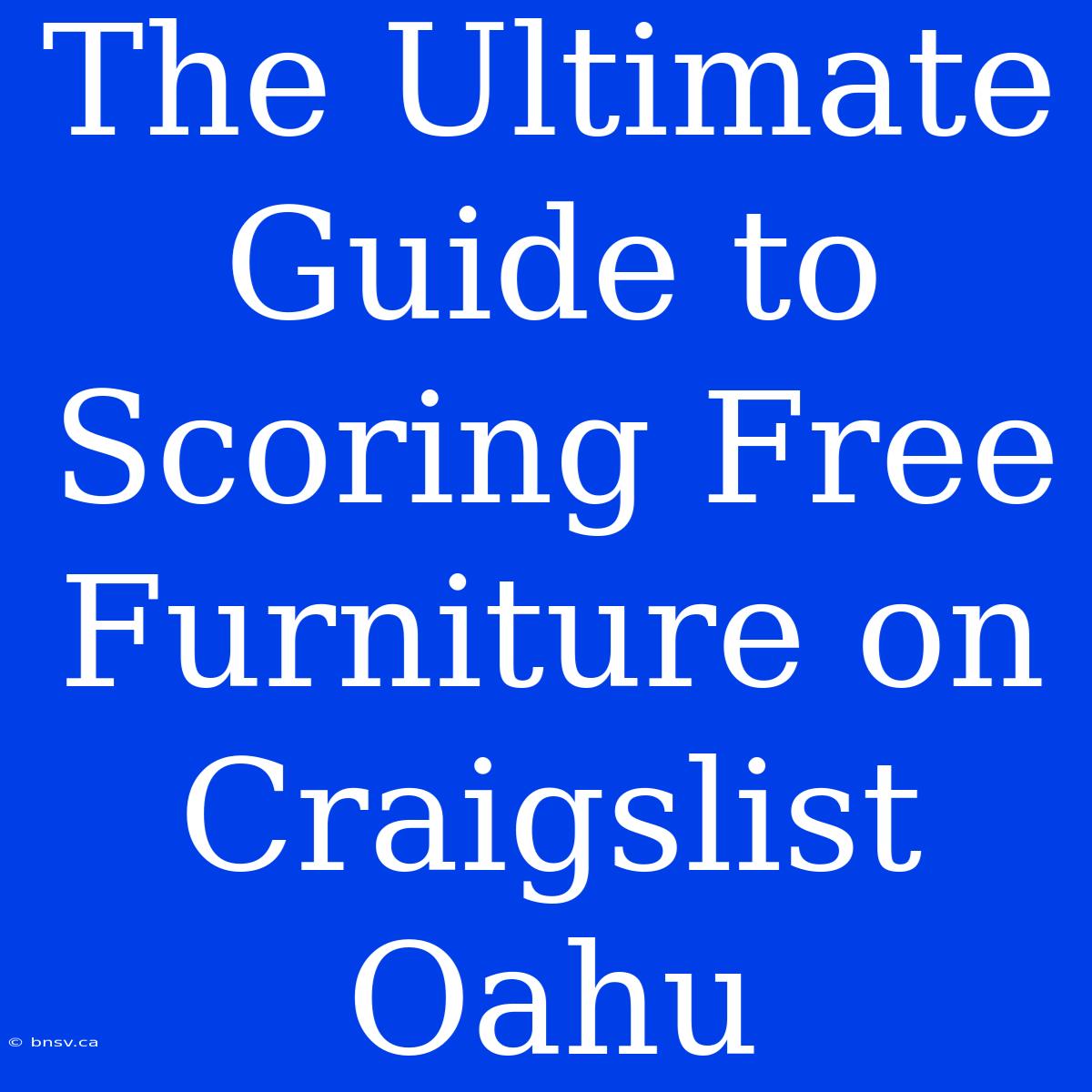 The Ultimate Guide To Scoring Free Furniture On Craigslist Oahu