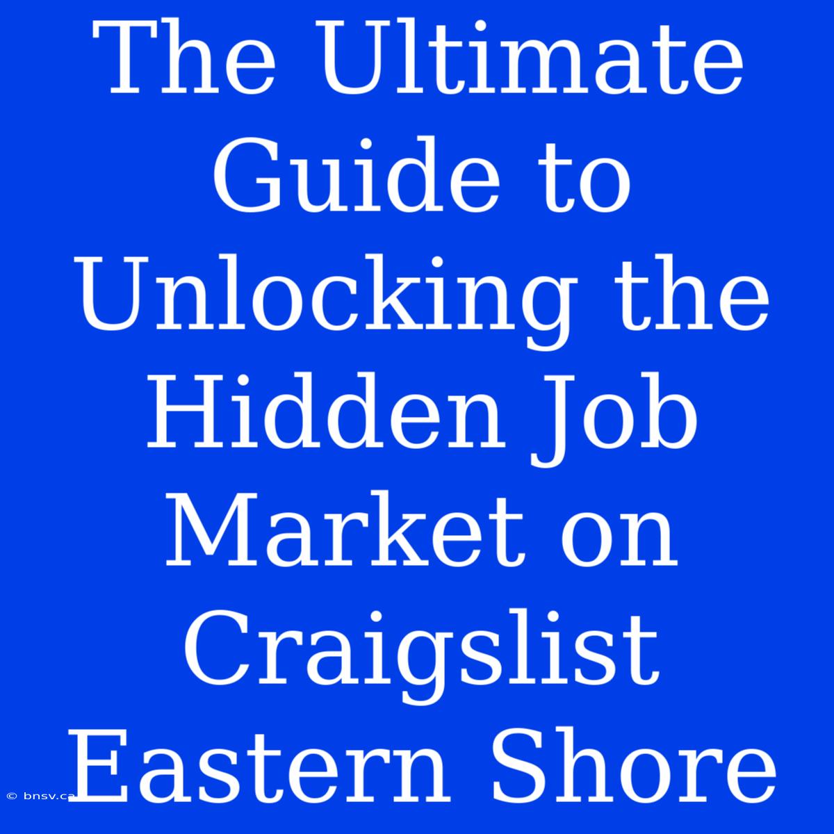 The Ultimate Guide To Unlocking The Hidden Job Market On Craigslist Eastern Shore