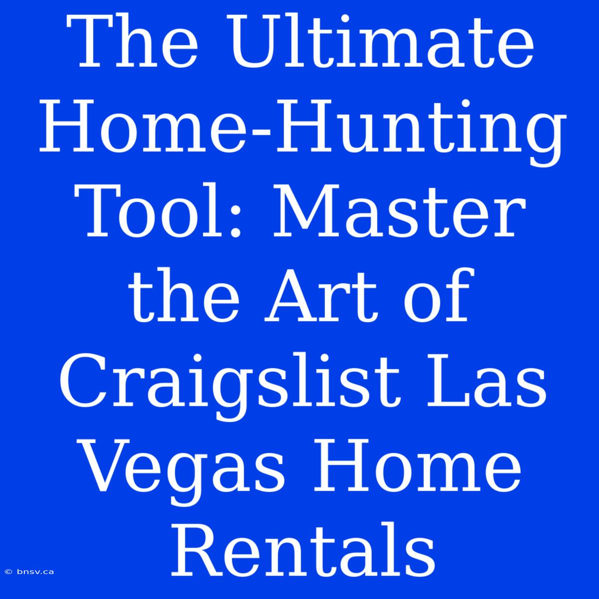 The Ultimate Home-Hunting Tool: Master The Art Of Craigslist Las Vegas Home Rentals