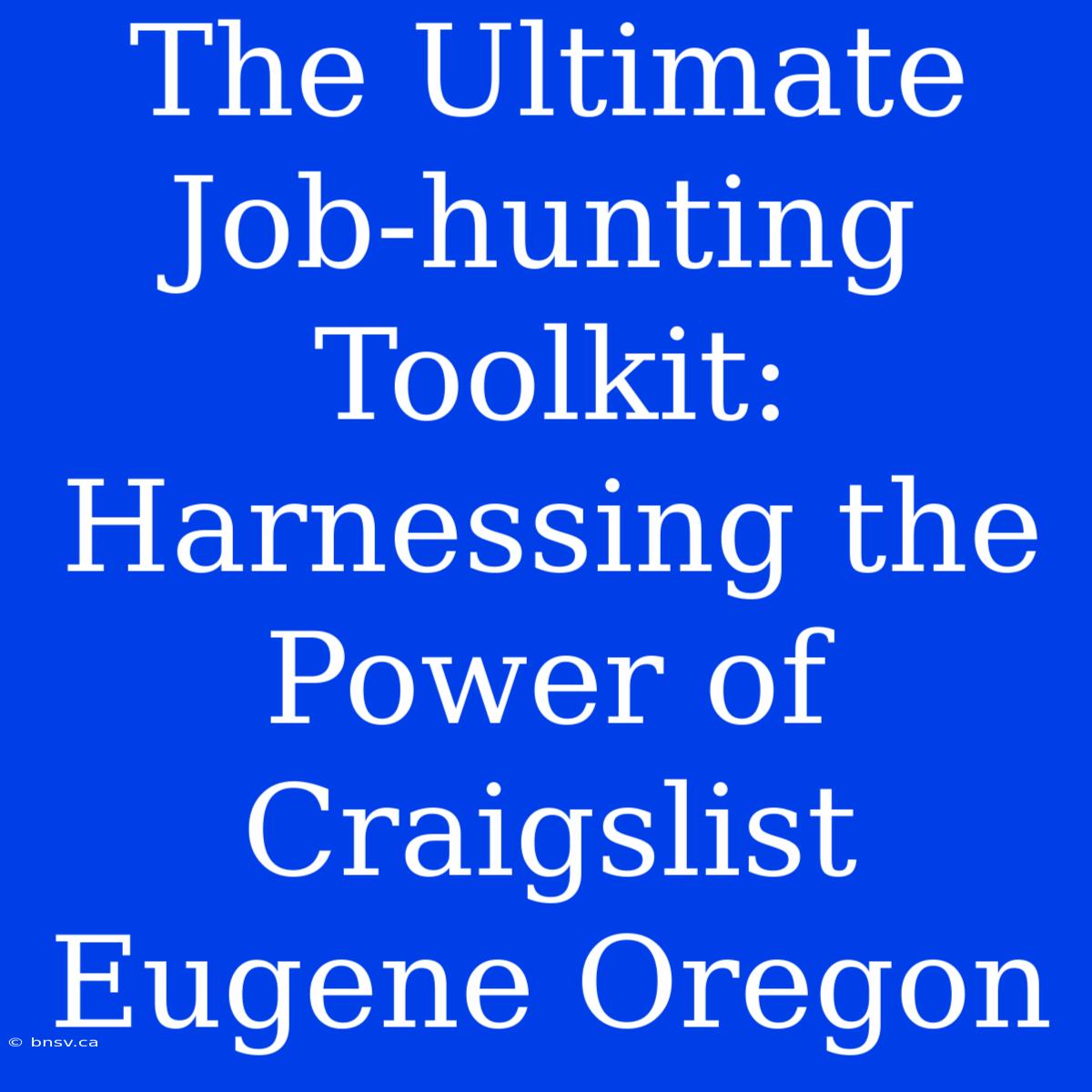 The Ultimate Job-hunting Toolkit: Harnessing The Power Of Craigslist Eugene Oregon