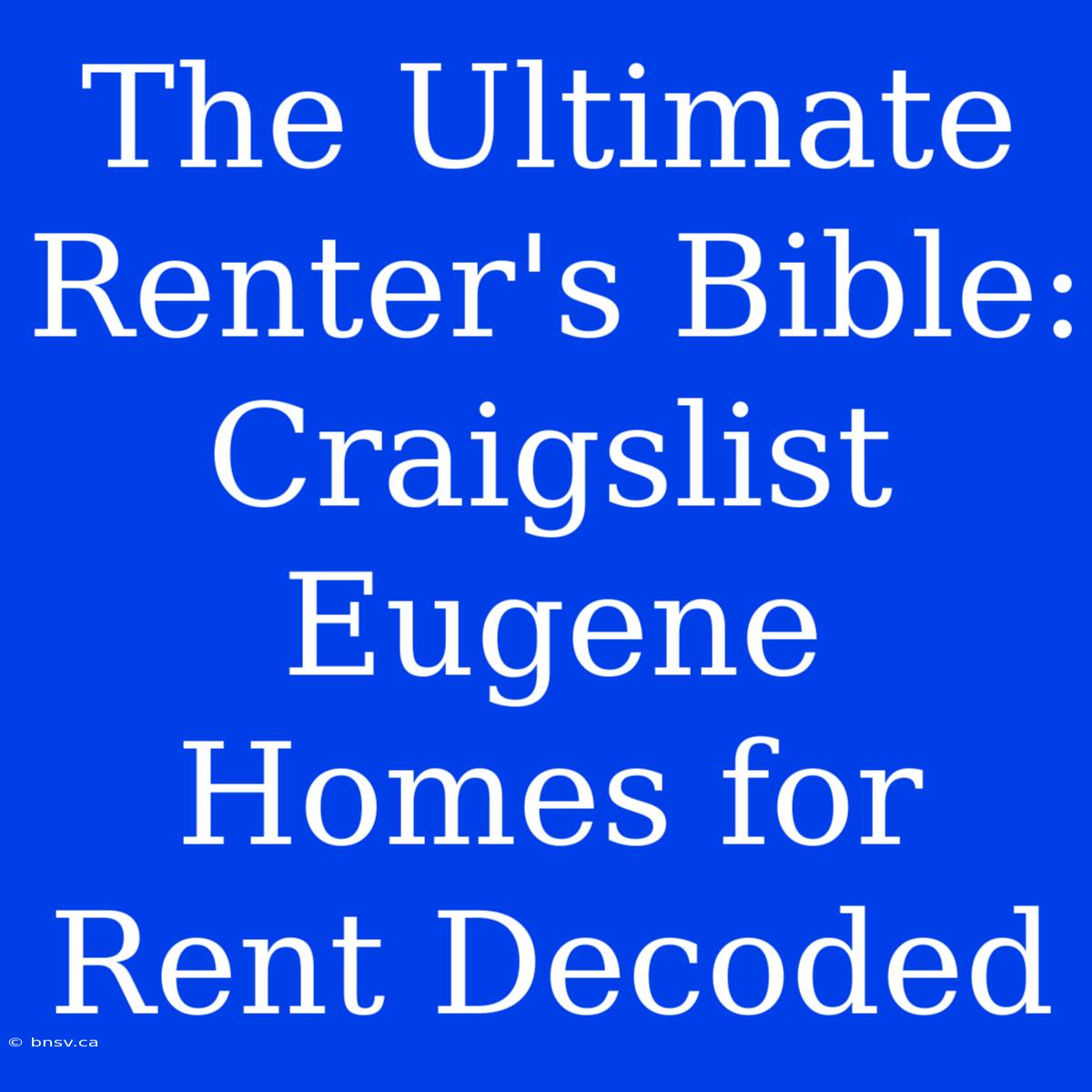 The Ultimate Renter's Bible: Craigslist Eugene Homes For Rent Decoded