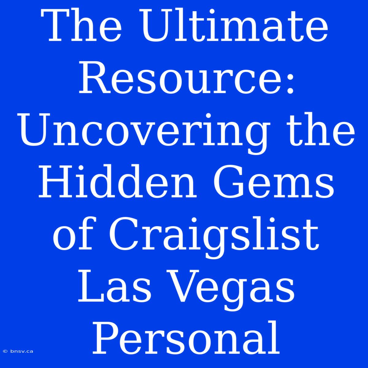 The Ultimate Resource: Uncovering The Hidden Gems Of Craigslist Las Vegas Personal