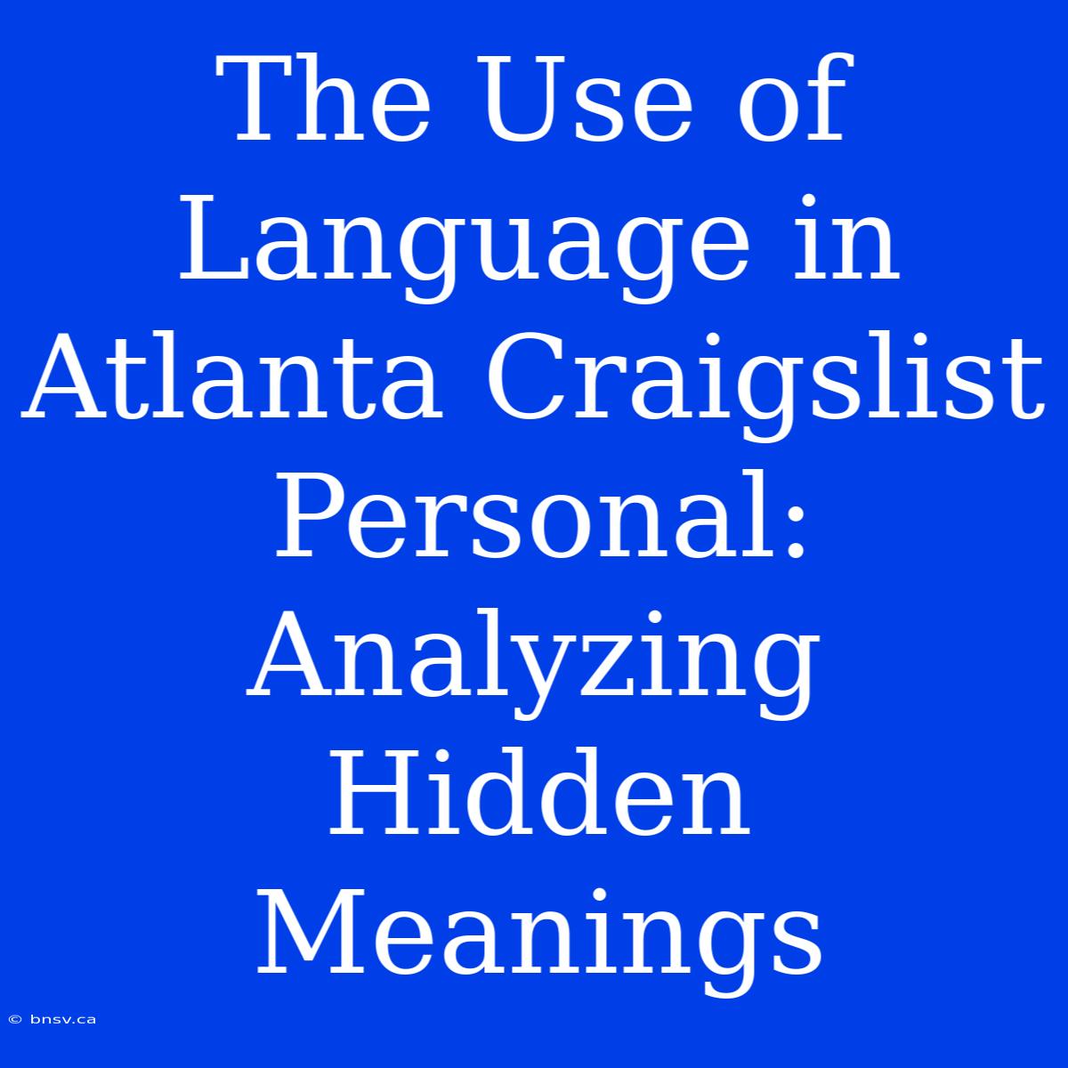 The Use Of Language In Atlanta Craigslist Personal: Analyzing Hidden Meanings