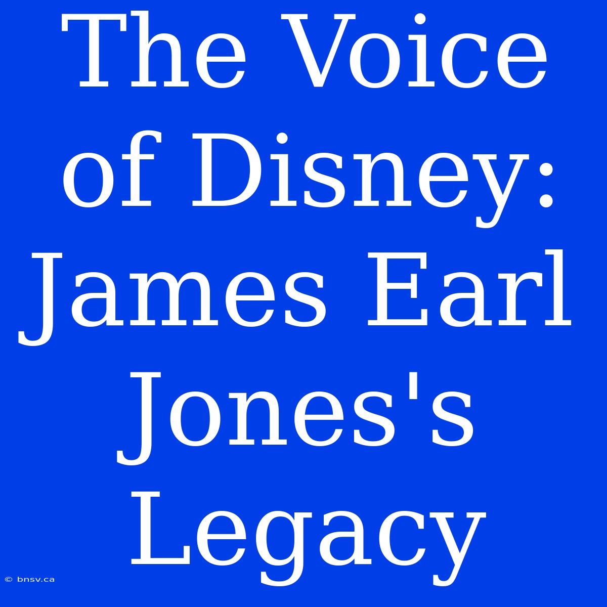 The Voice Of Disney: James Earl Jones's Legacy