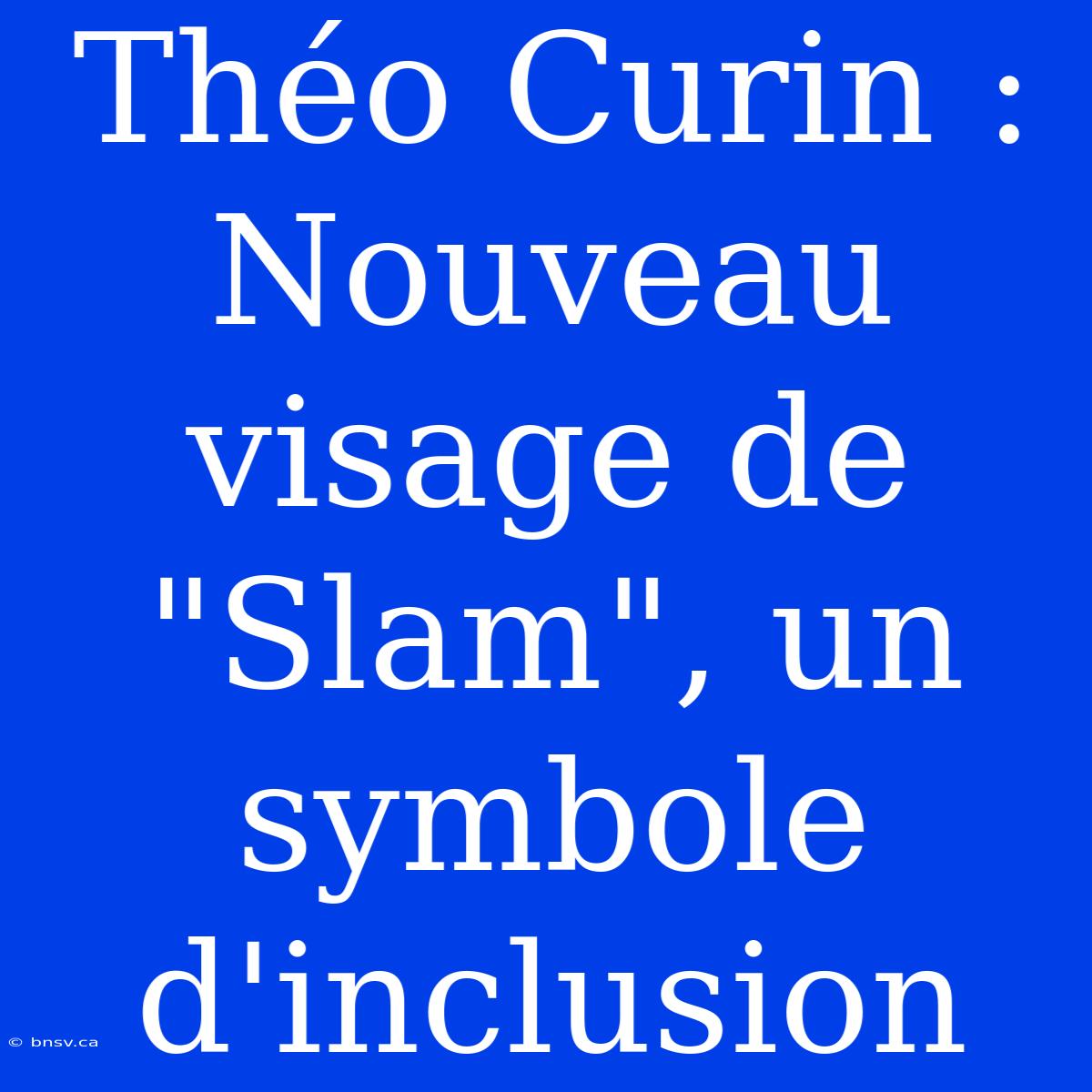 Théo Curin : Nouveau Visage De 