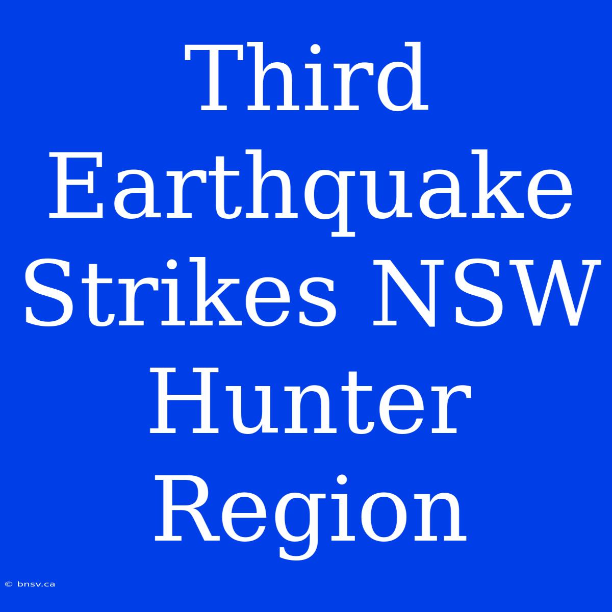 Third Earthquake Strikes NSW Hunter Region