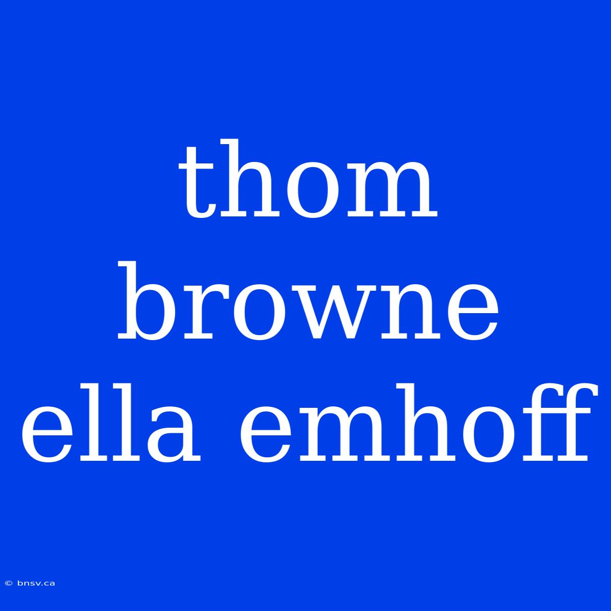 Thom Browne Ella Emhoff