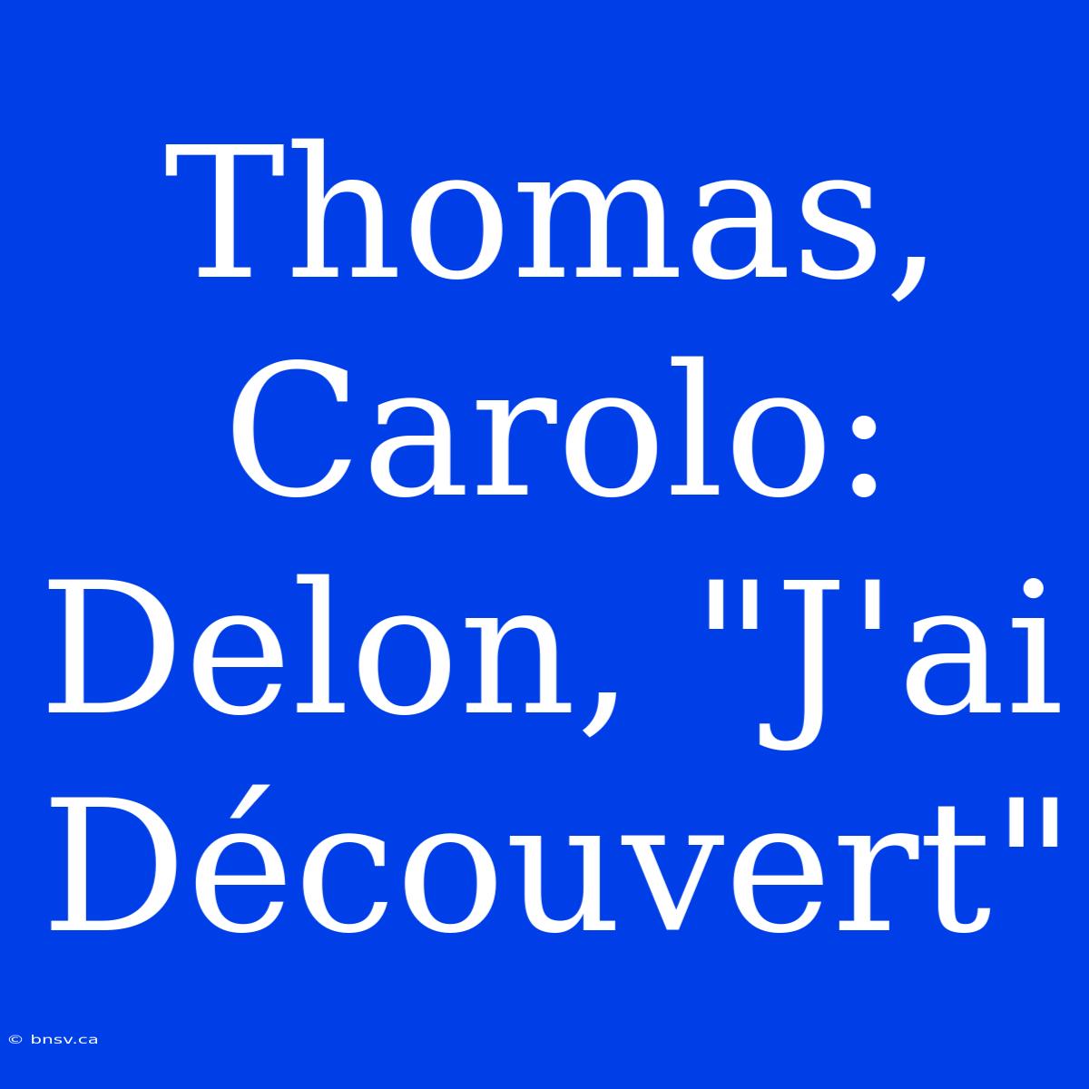 Thomas, Carolo: Delon, 