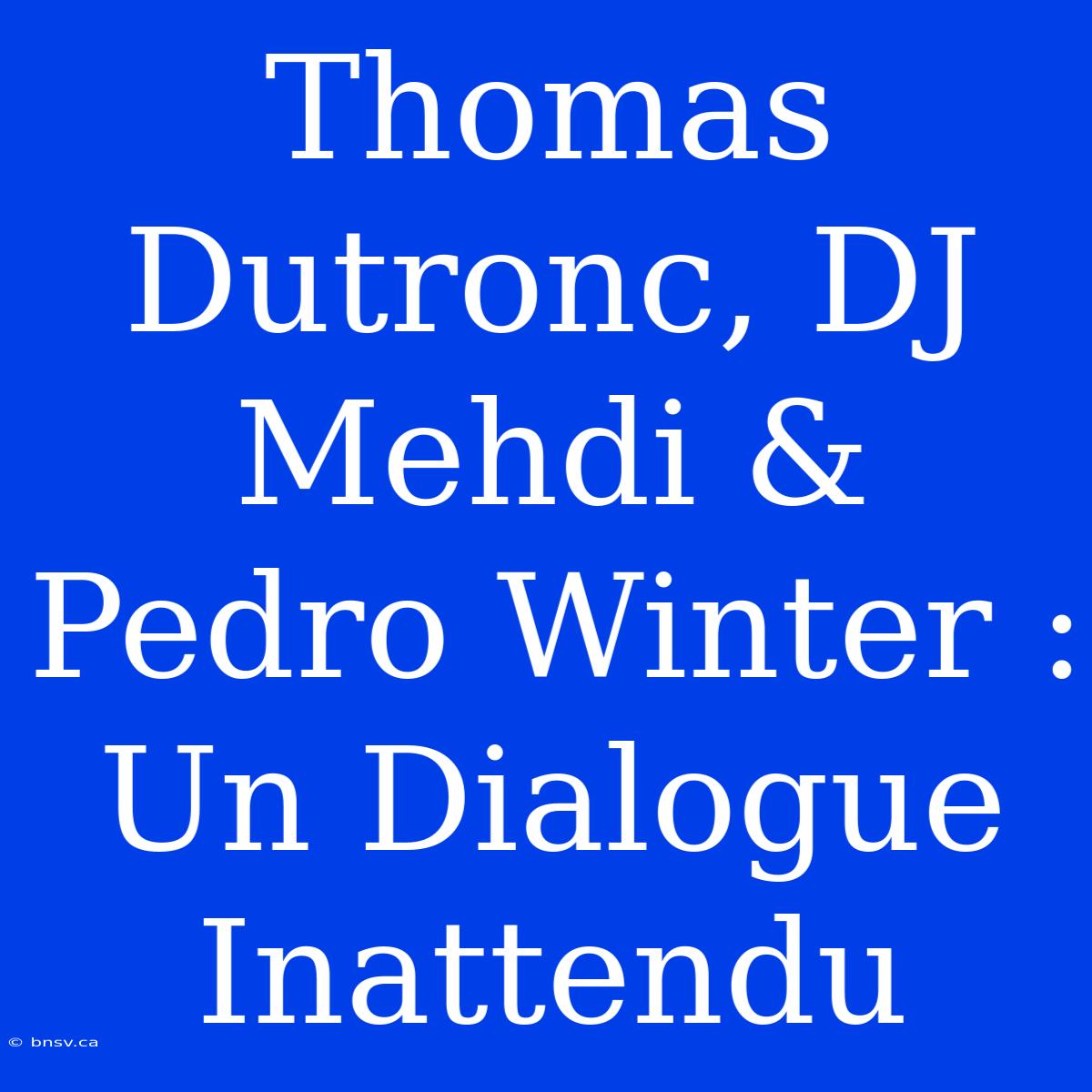 Thomas Dutronc, DJ Mehdi & Pedro Winter : Un Dialogue Inattendu