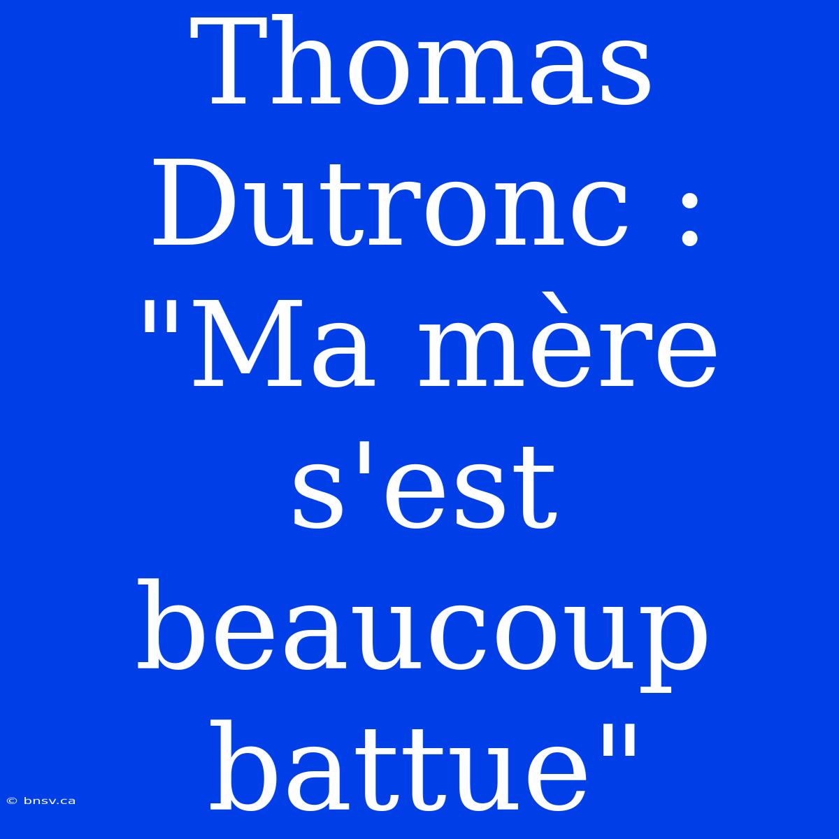 Thomas Dutronc : 