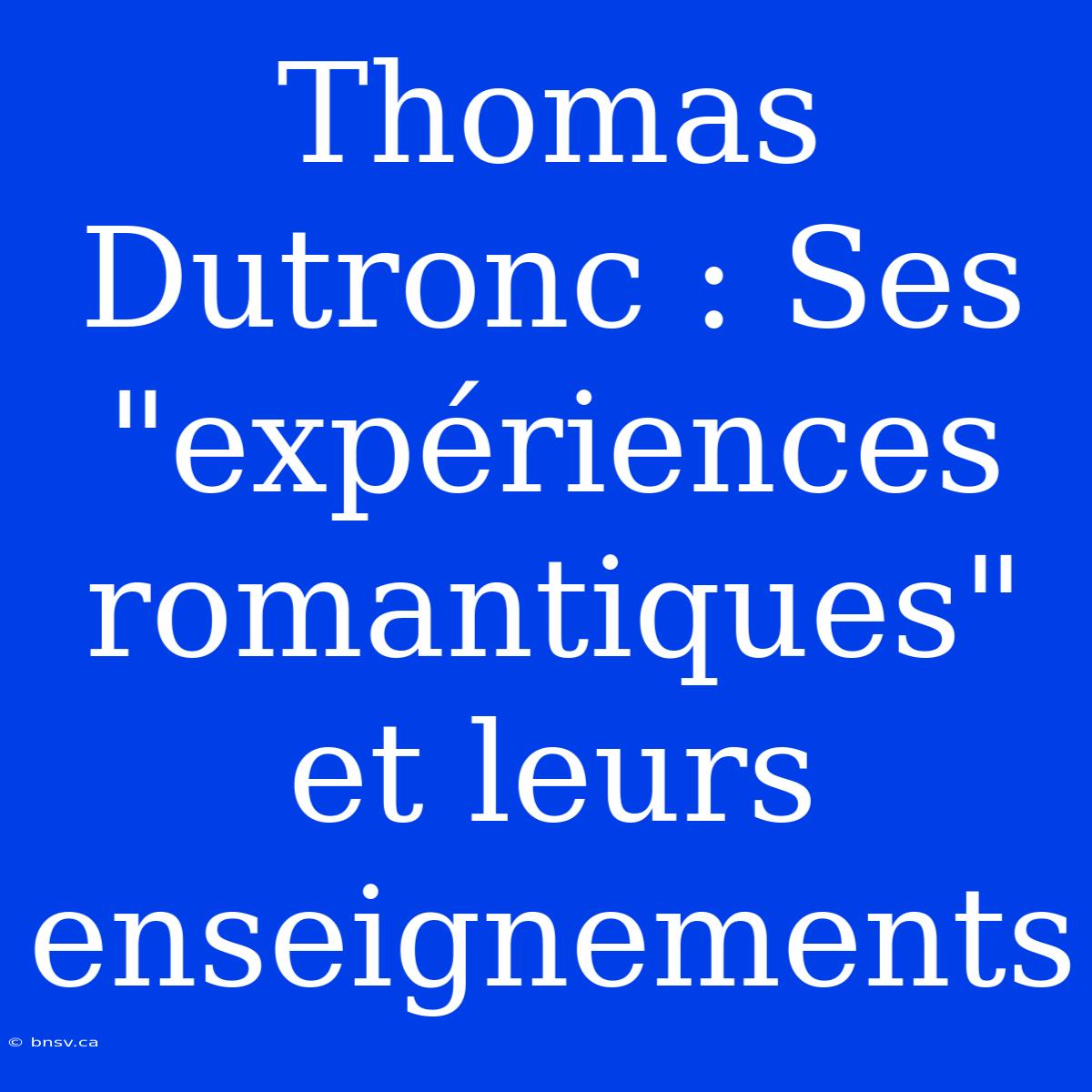 Thomas Dutronc : Ses 