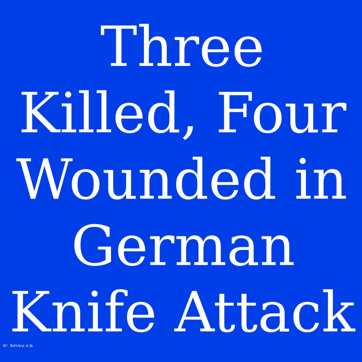 Three Killed, Four Wounded In German Knife Attack