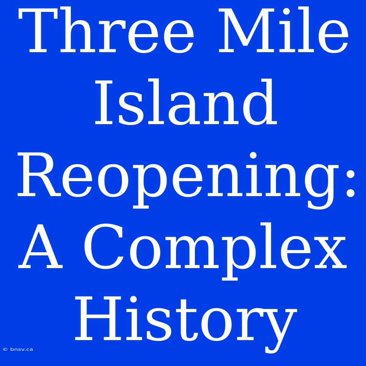 Three Mile Island Reopening: A Complex History