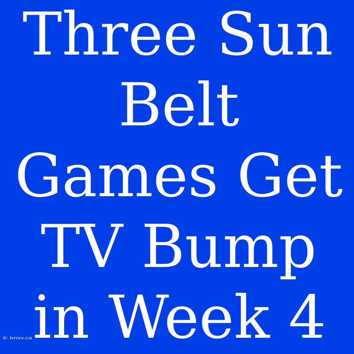 Three Sun Belt Games Get TV Bump In Week 4