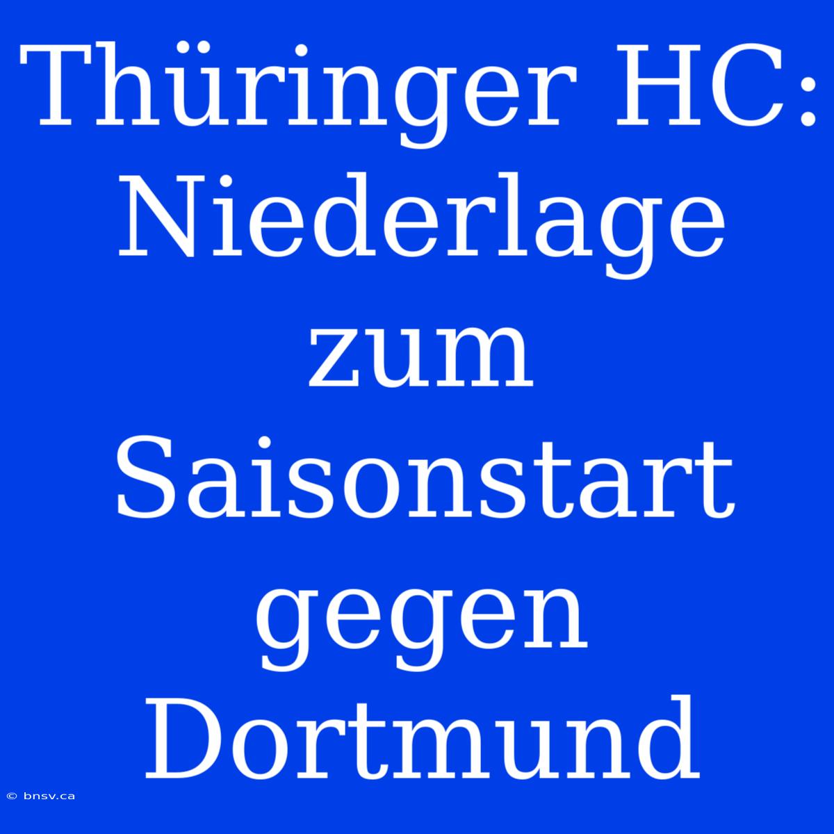 Thüringer HC: Niederlage Zum Saisonstart Gegen Dortmund