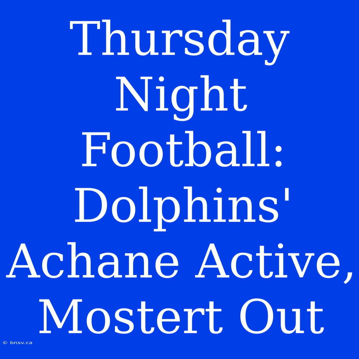 Thursday Night Football: Dolphins' Achane Active, Mostert Out