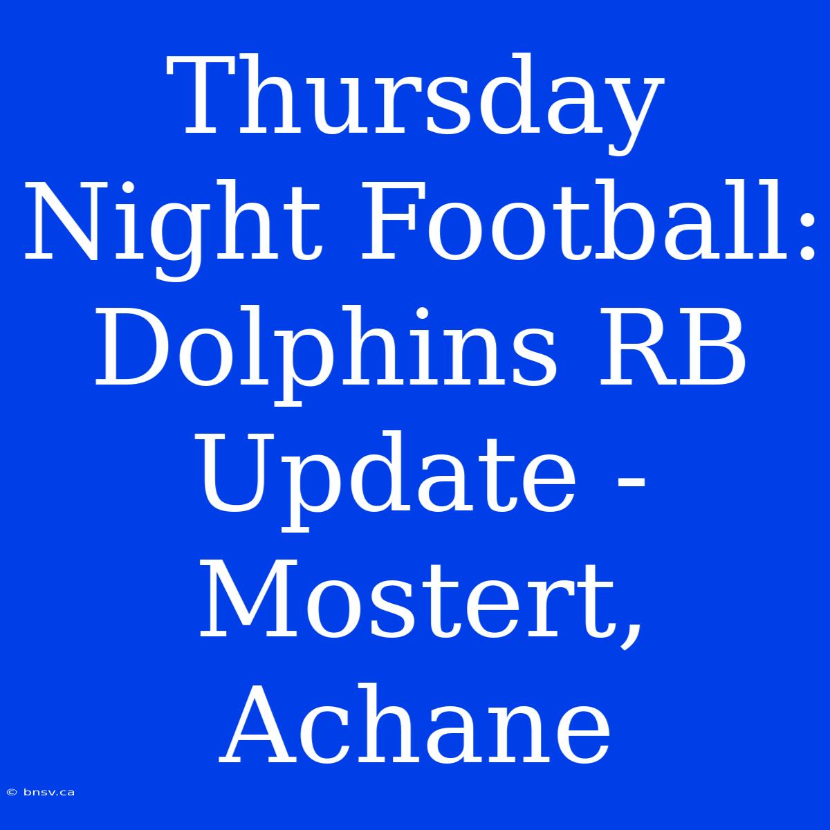 Thursday Night Football: Dolphins RB Update - Mostert, Achane