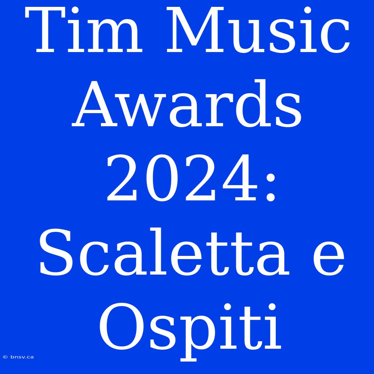 Tim Music Awards 2024: Scaletta E Ospiti