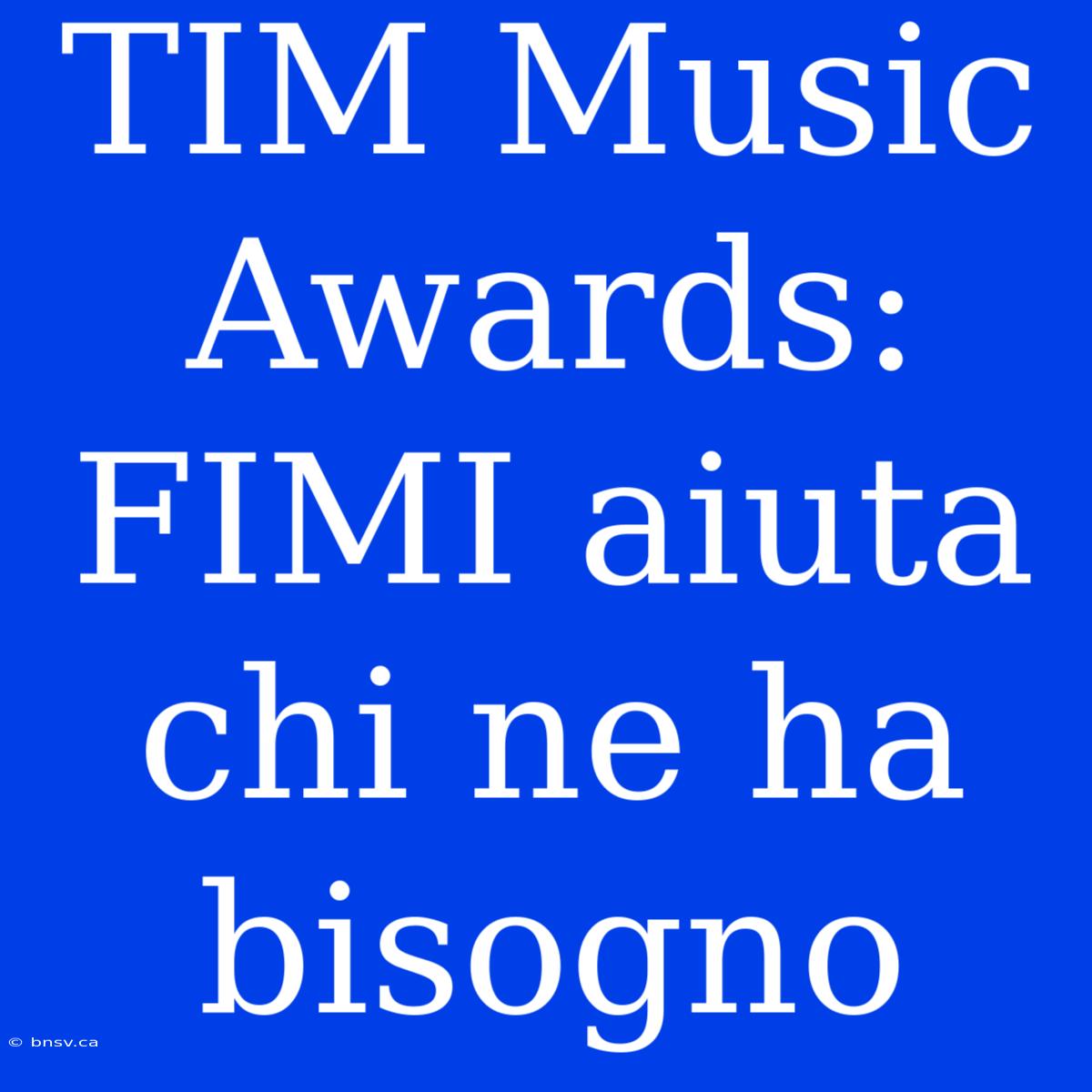 TIM Music Awards: FIMI Aiuta Chi Ne Ha Bisogno