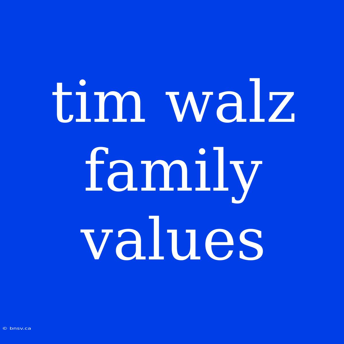 Tim Walz Family Values