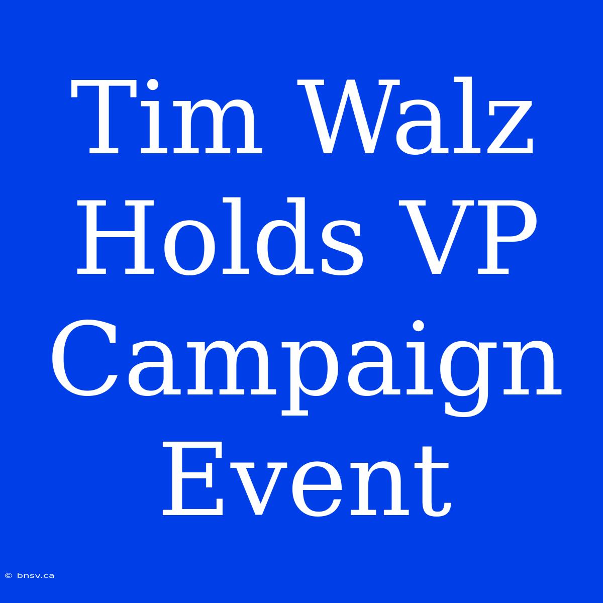 Tim Walz Holds VP Campaign Event