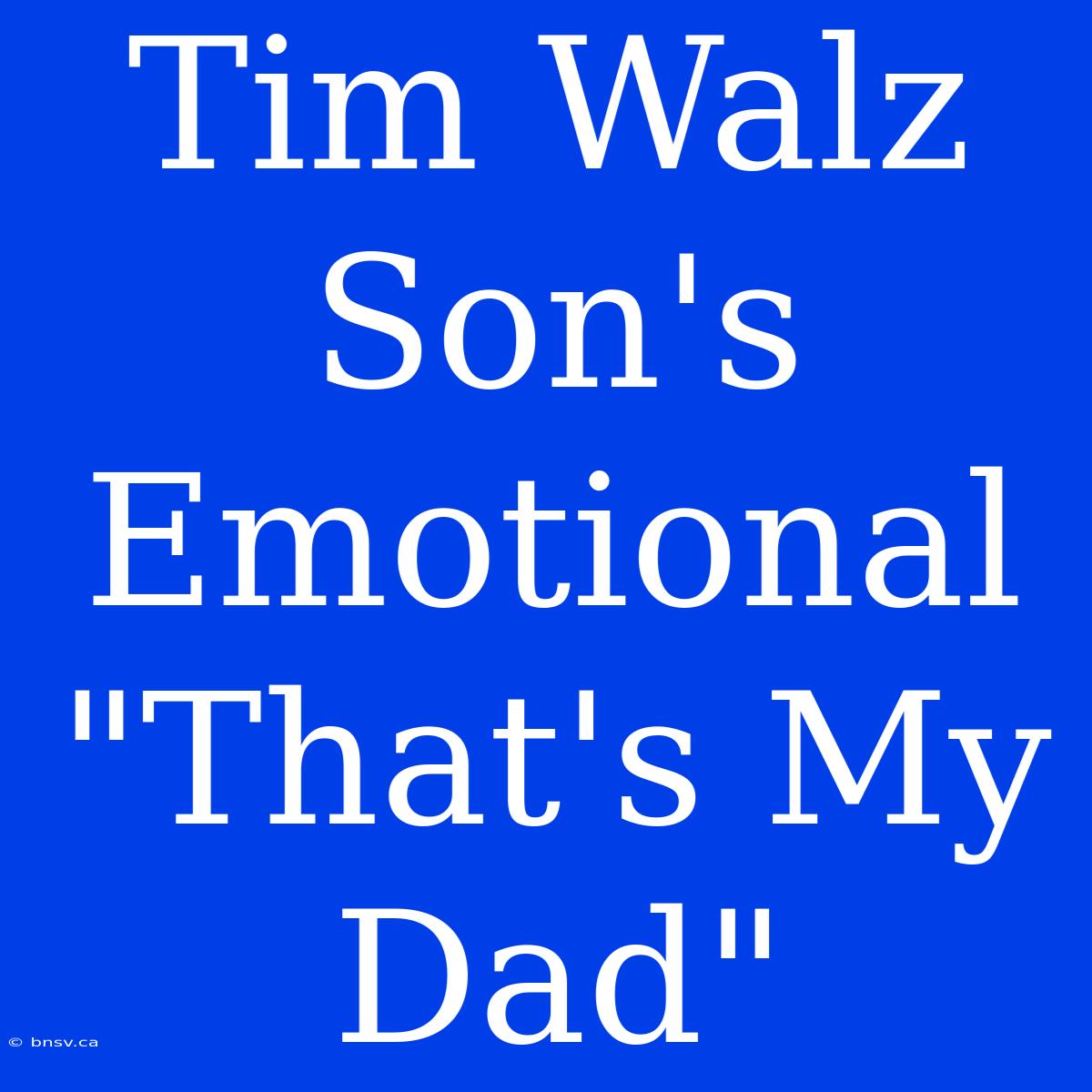 Tim Walz Son's Emotional 