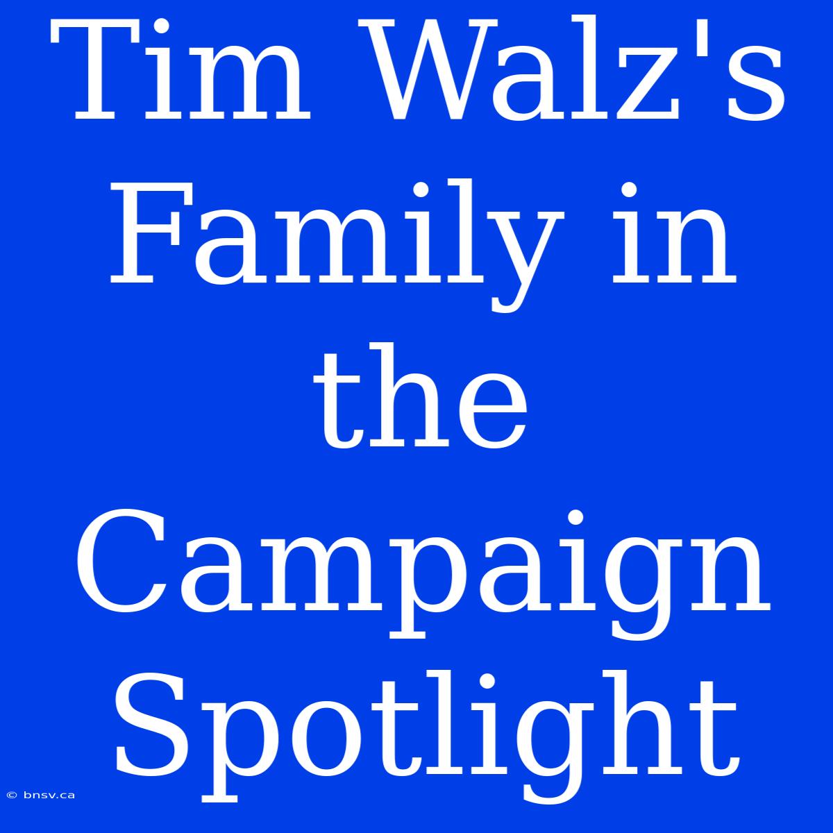 Tim Walz's Family In The Campaign Spotlight