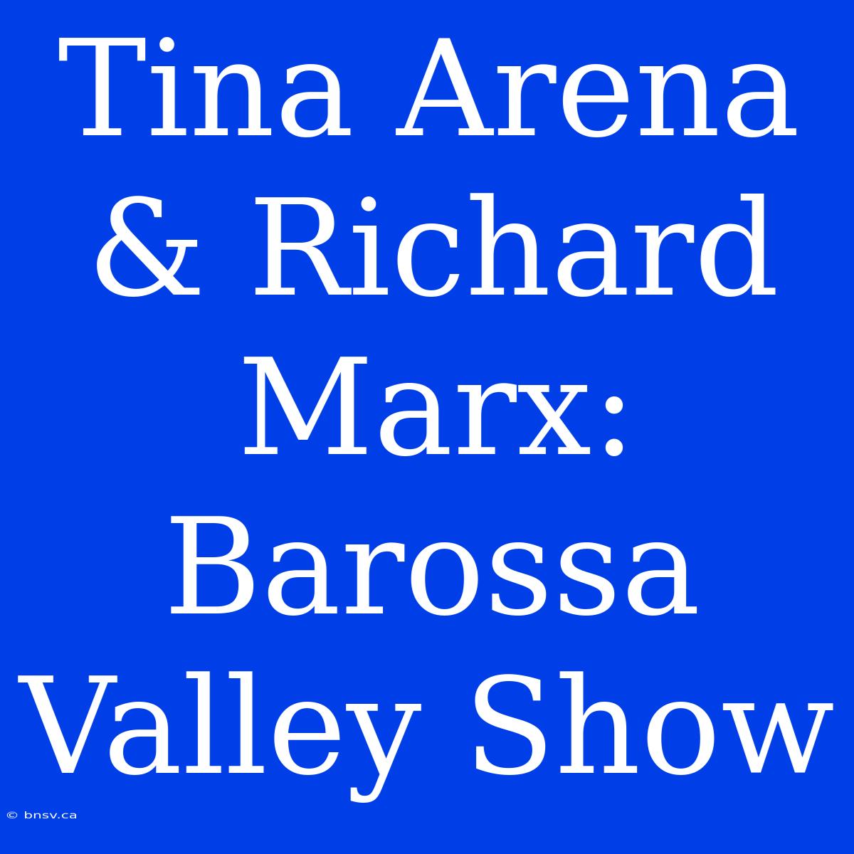 Tina Arena & Richard Marx: Barossa Valley Show