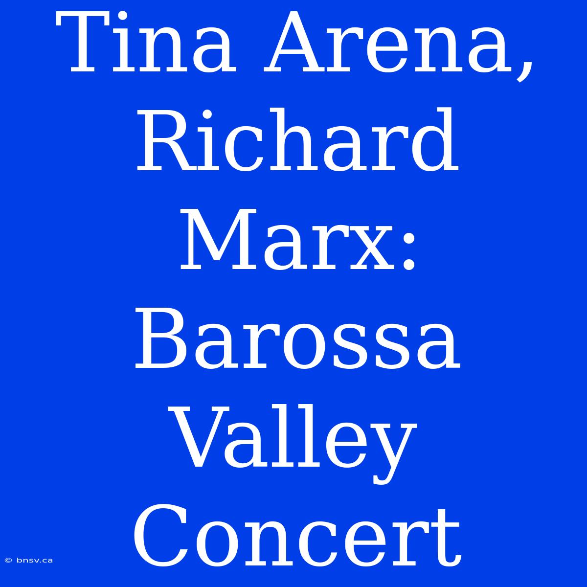 Tina Arena, Richard Marx: Barossa Valley Concert