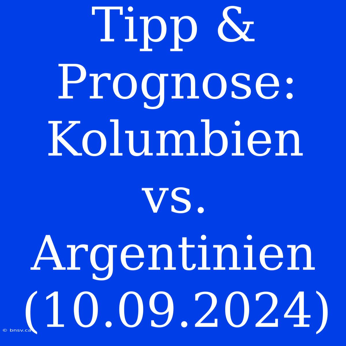 Tipp & Prognose: Kolumbien Vs. Argentinien (10.09.2024)