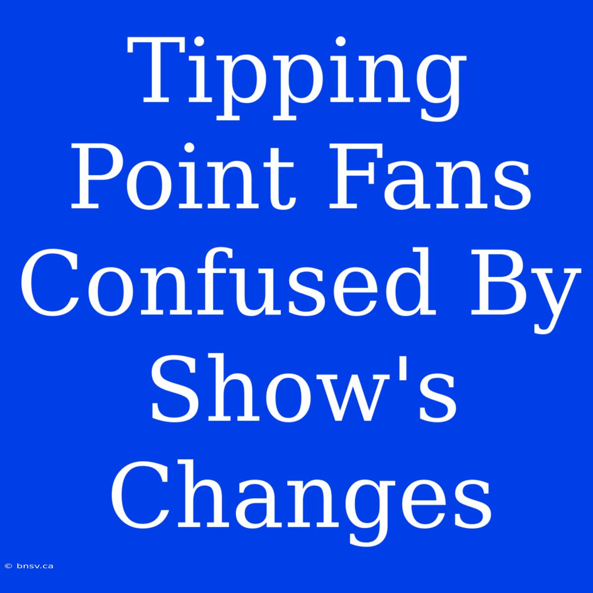 Tipping Point Fans Confused By Show's Changes