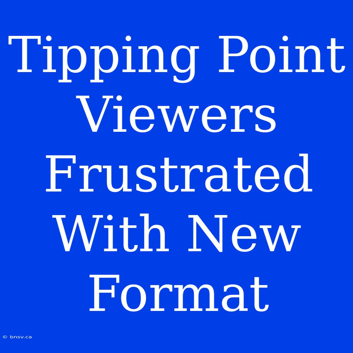 Tipping Point Viewers Frustrated With New Format