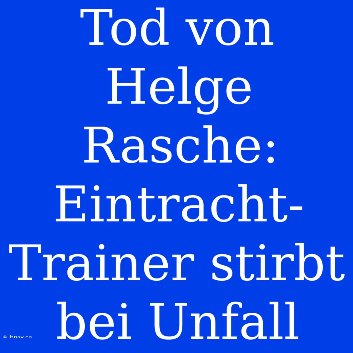 Tod Von Helge Rasche: Eintracht-Trainer Stirbt Bei Unfall