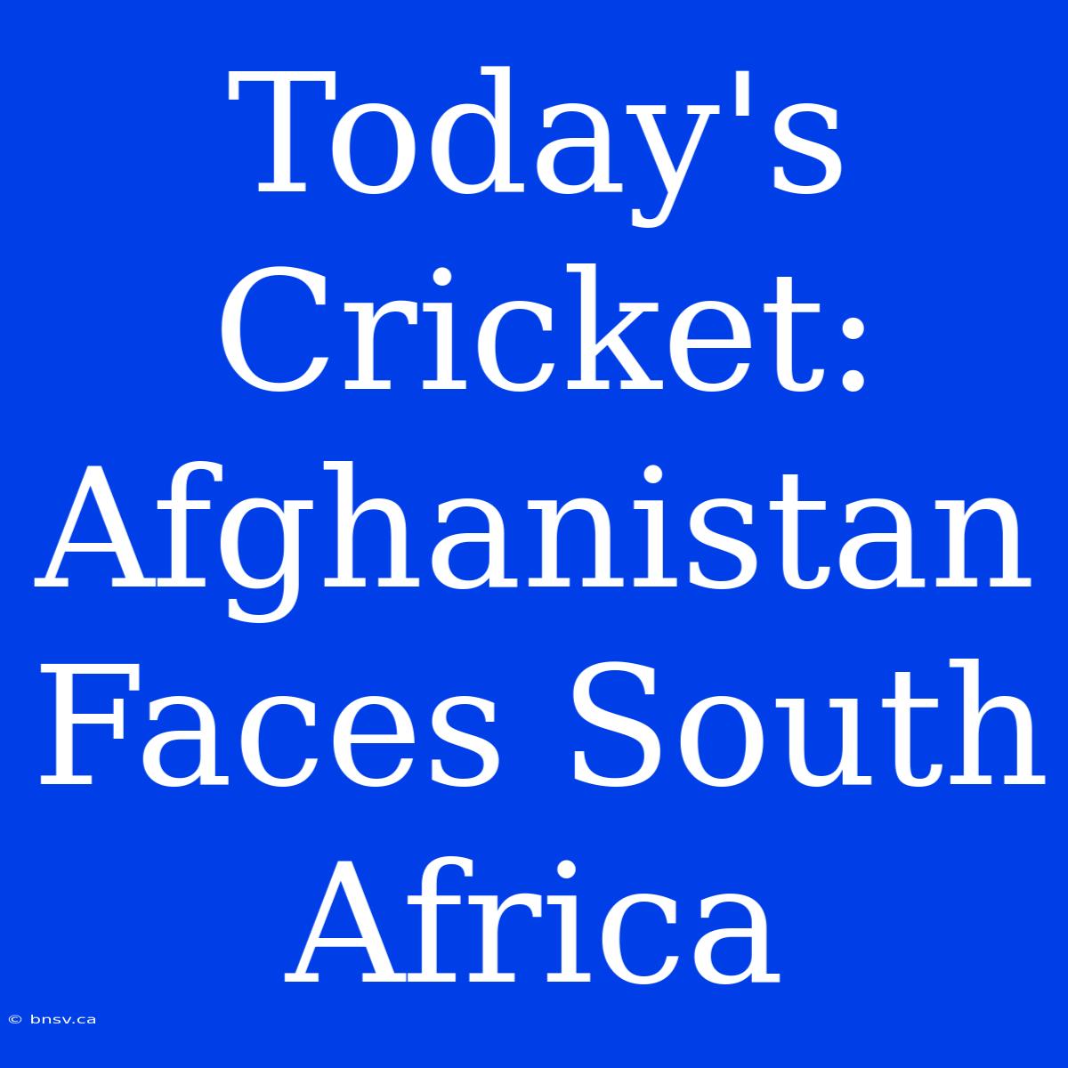 Today's Cricket: Afghanistan Faces South Africa