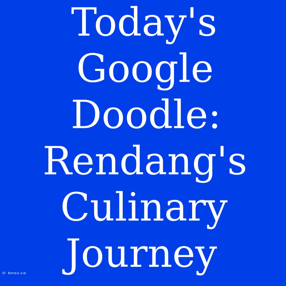 Today's Google Doodle: Rendang's Culinary Journey