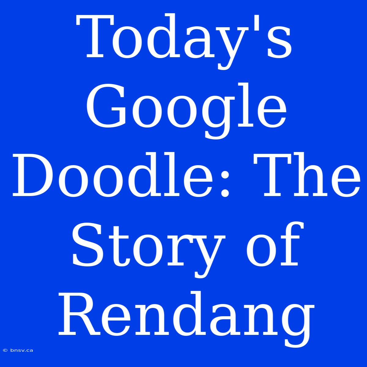 Today's Google Doodle: The Story Of Rendang