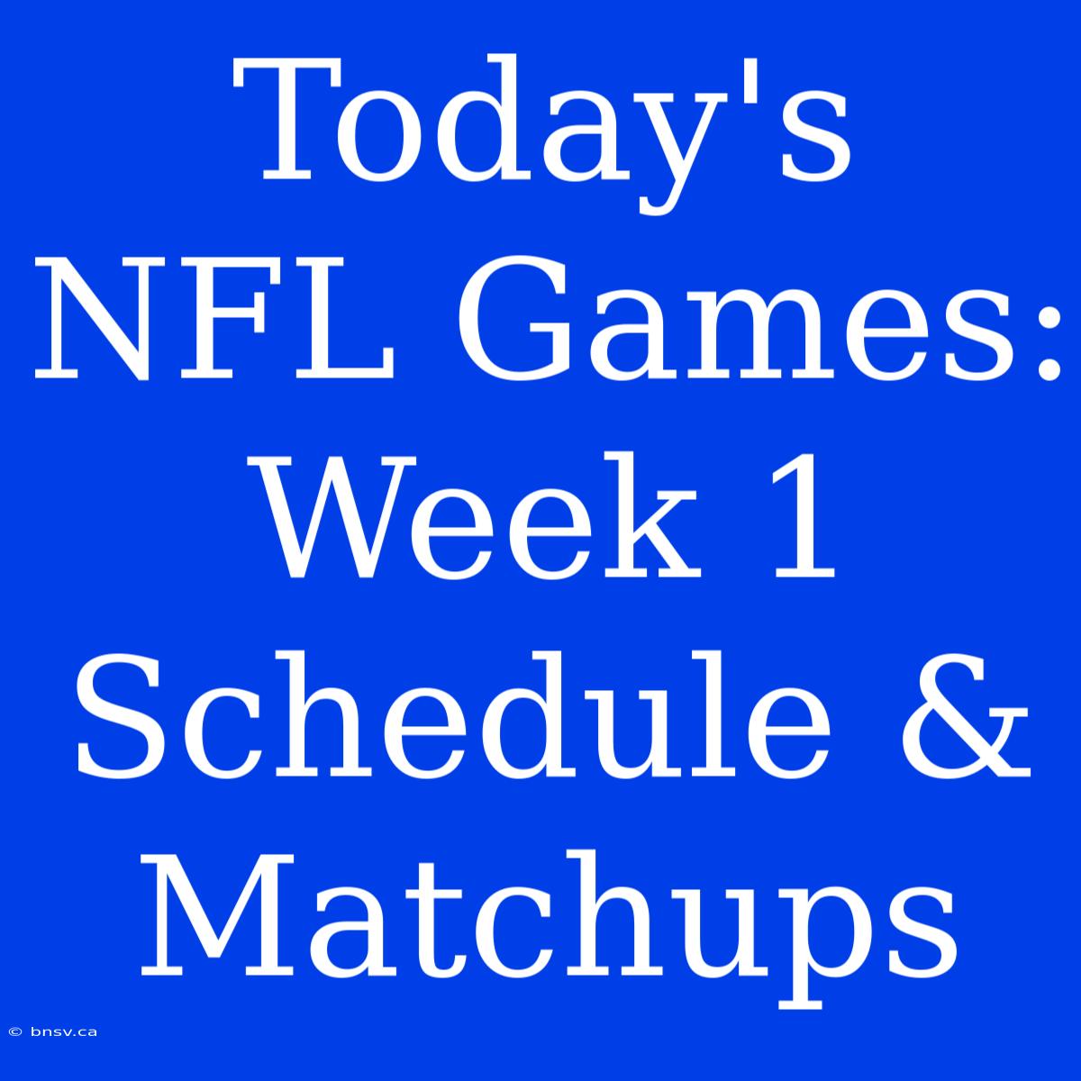 Today's NFL Games: Week 1 Schedule & Matchups