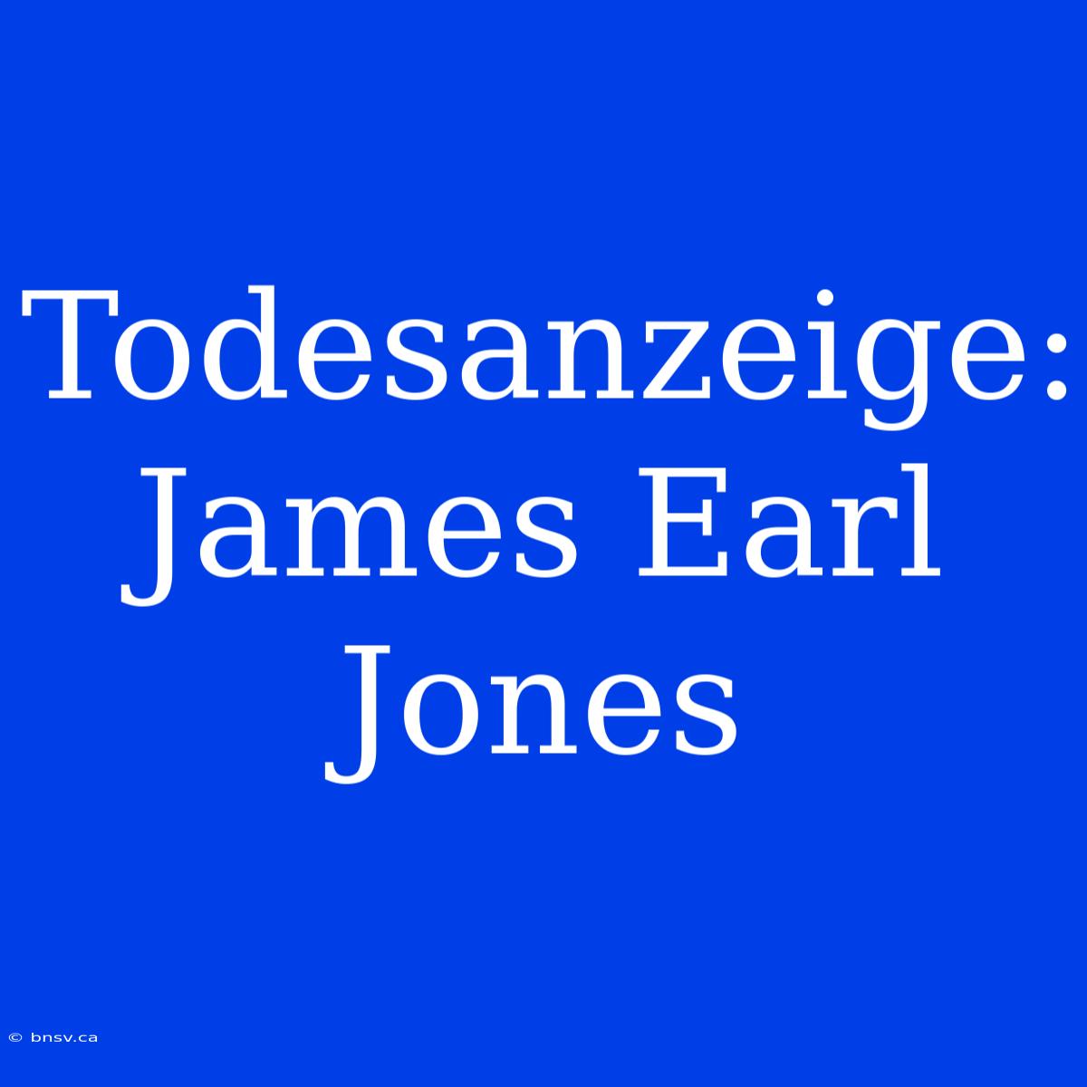 Todesanzeige: James Earl Jones