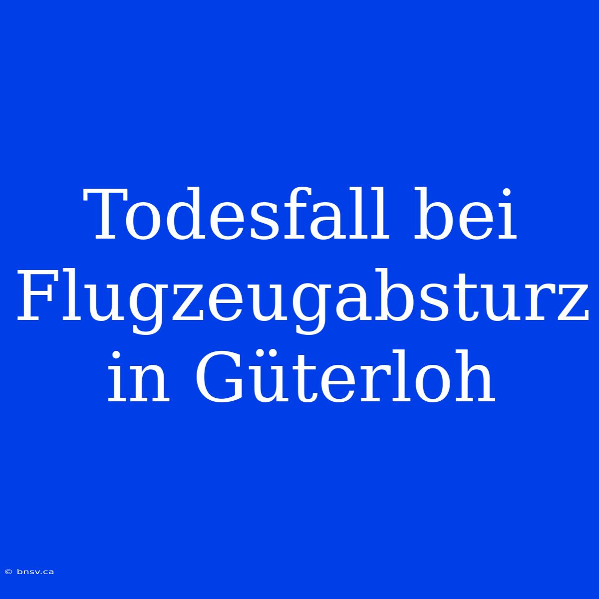 Todesfall Bei Flugzeugabsturz In Güterloh