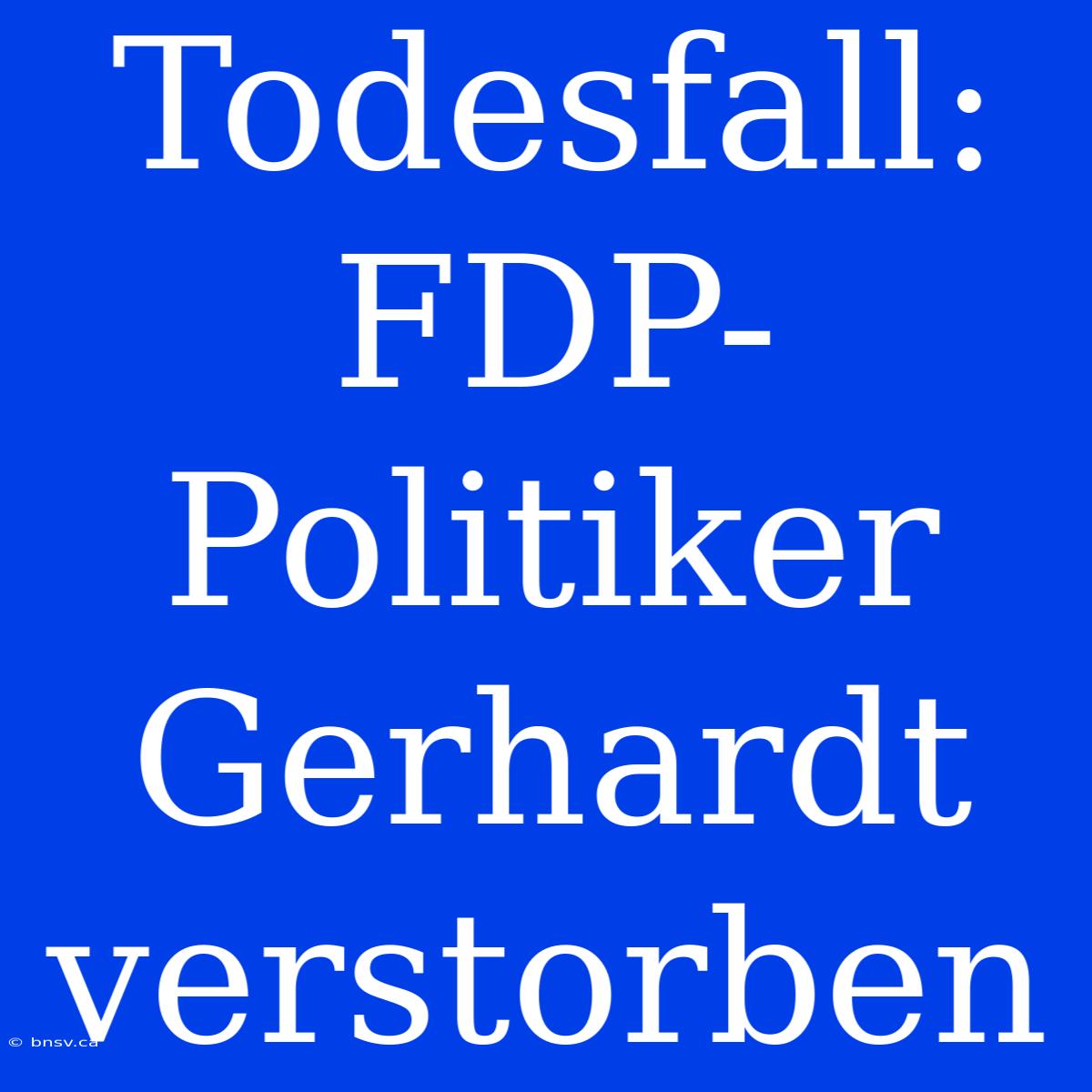 Todesfall: FDP-Politiker Gerhardt Verstorben