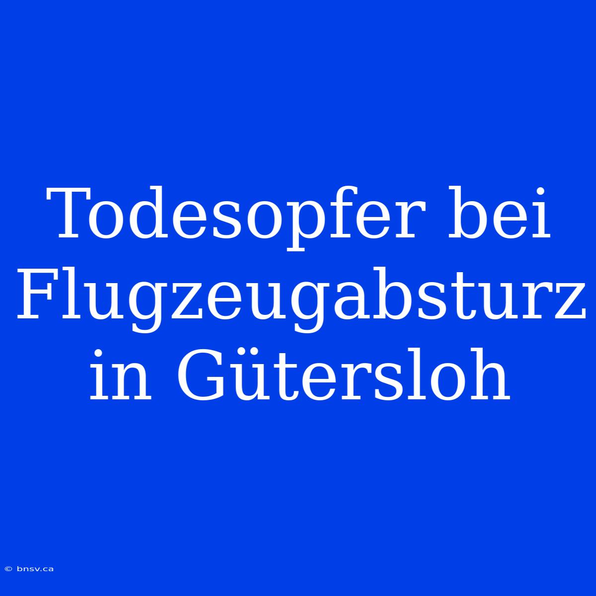 Todesopfer Bei Flugzeugabsturz In Gütersloh