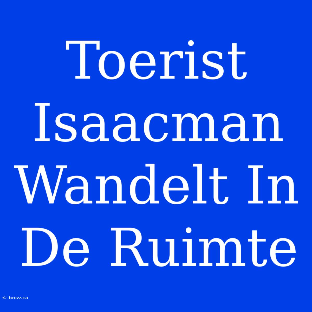 Toerist Isaacman Wandelt In De Ruimte