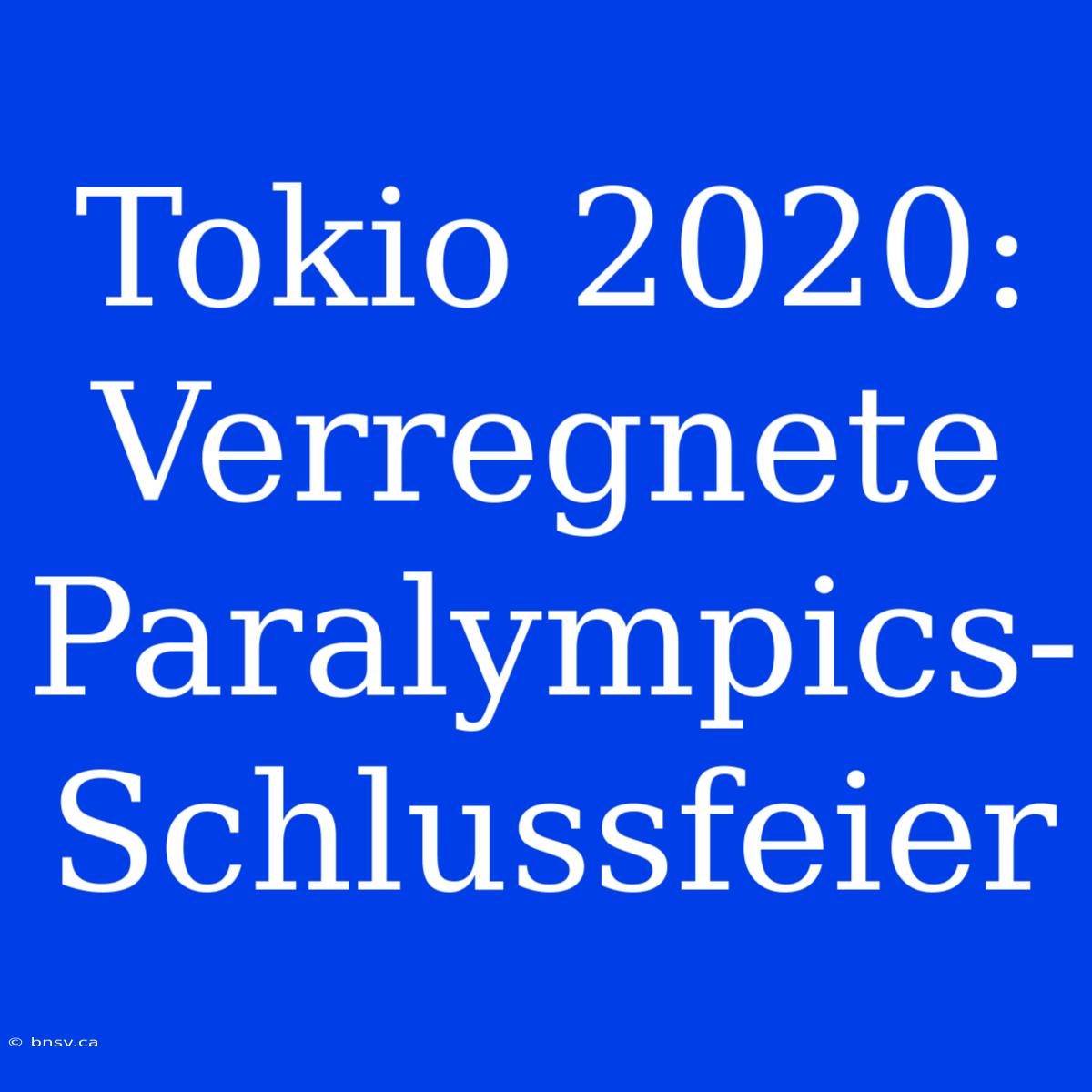 Tokio 2020: Verregnete Paralympics-Schlussfeier