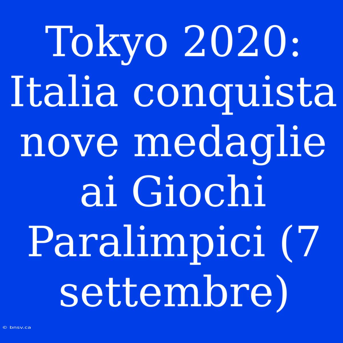 Tokyo 2020: Italia Conquista Nove Medaglie Ai Giochi Paralimpici (7 Settembre)